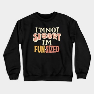 I'm not short, I'm fun-sized Crewneck Sweatshirt